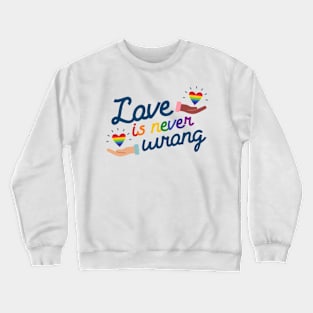 Love is Never Wrong Crewneck Sweatshirt